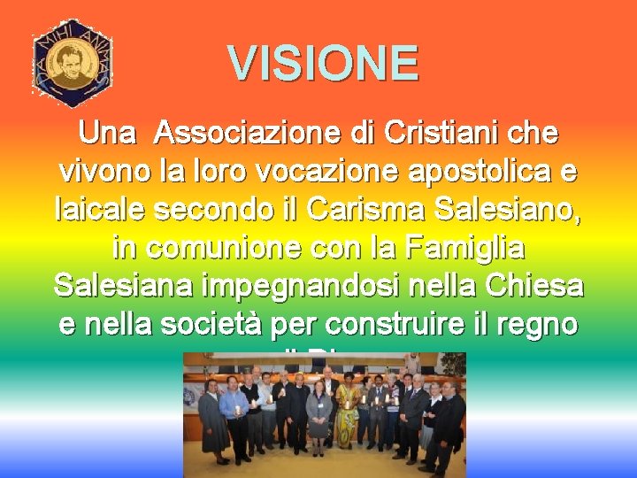 VISIONE Una Associazione di Cristiani che vivono la loro vocazione apostolica e laicale secondo