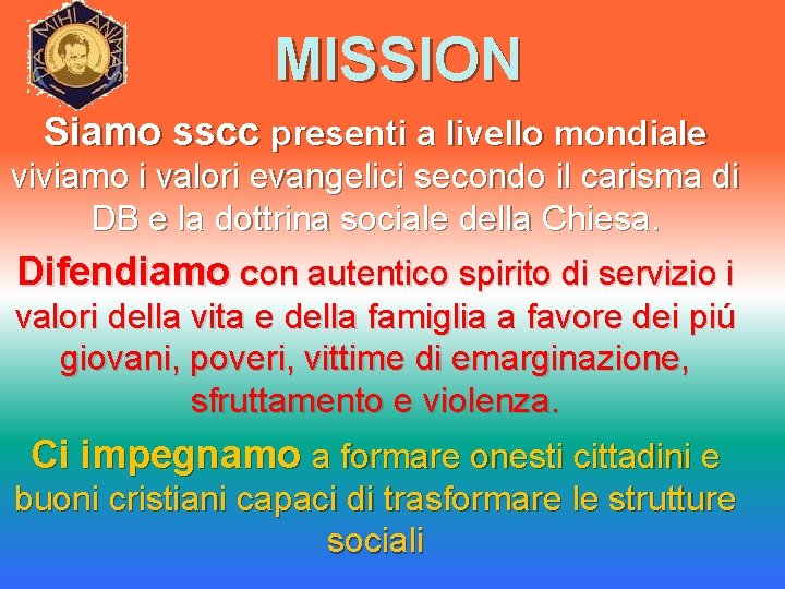 MISSION Siamo sscc presenti a livello mondiale viviamo i valori evangelici secondo il carisma