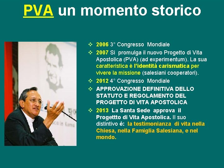 PVA un momento storico v 2006 3° Congresso Mondiale v 2007 Si promulga il