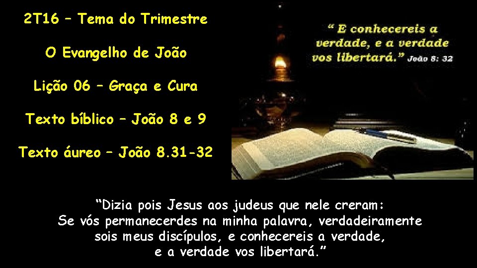 2 T 16 – Tema do Trimestre O Evangelho de João Lição 06 –