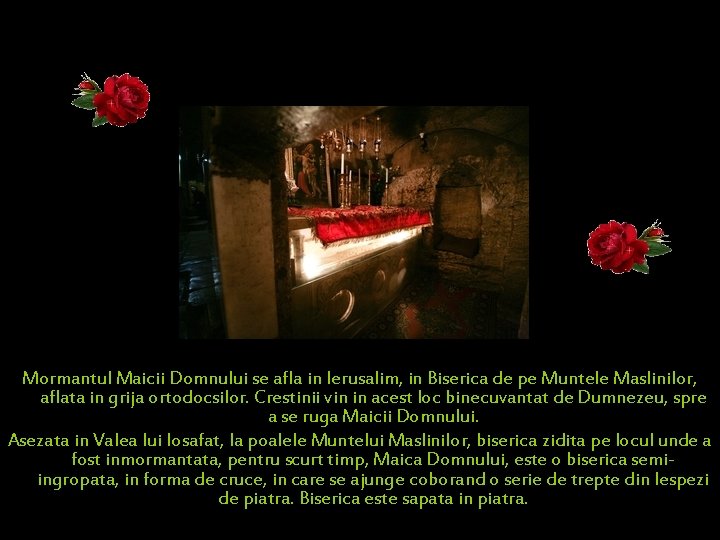 Mormantul Maicii Domnului se afla in Ierusalim, in Biserica de pe Muntele Maslinilor, aflata