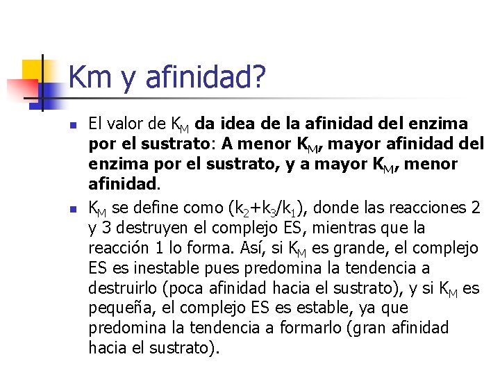 Km y afinidad? n n El valor de KM da idea de la afinidad