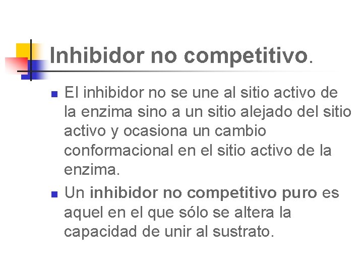 Inhibidor no competitivo. n n El inhibidor no se une al sitio activo de