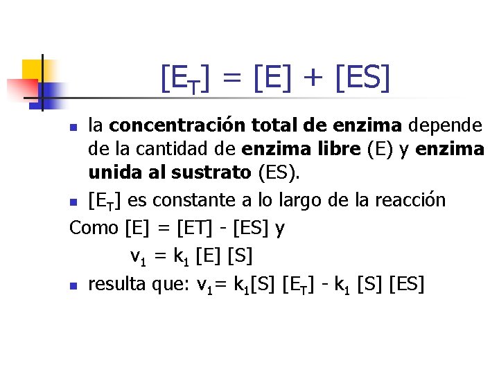 [ET] = [E] + [ES] la concentración total de enzima depende de la cantidad