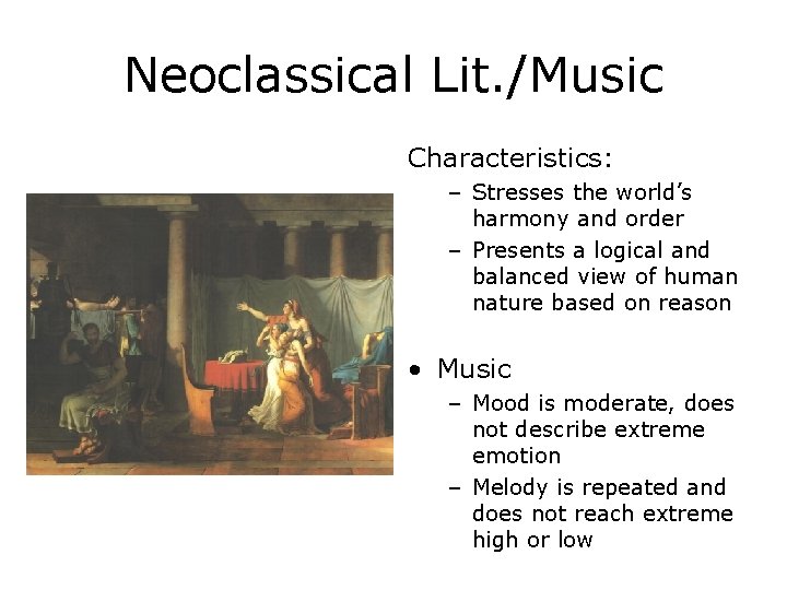 Neoclassical Lit. /Music Characteristics: – Stresses the world’s harmony and order – Presents a