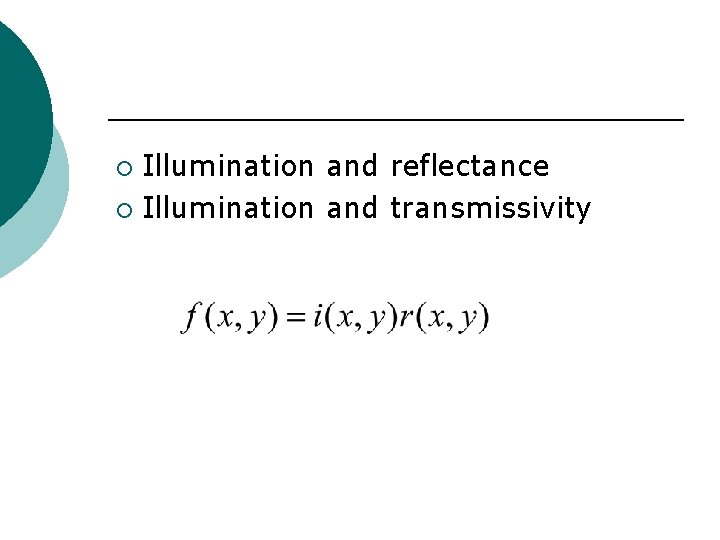 Illumination and reflectance ¡ Illumination and transmissivity ¡ 