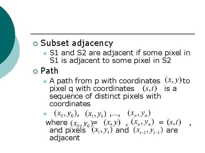 ¡ Subset adjacency l ¡ S 1 and S 2 are adjacent if some