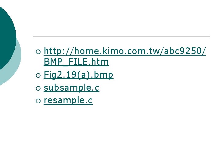 http: //home. kimo. com. tw/abc 9250/ BMP_FILE. htm ¡ Fig 2. 19(a). bmp ¡