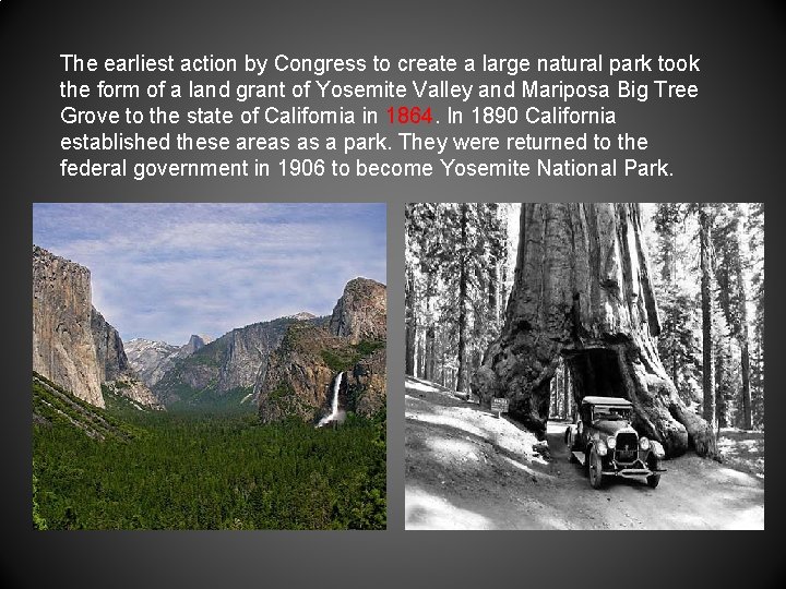 The earliest action by Congress to create a large natural park took the form