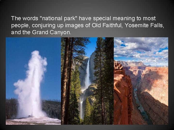 The words "national park" have special meaning to most people, conjuring up images of