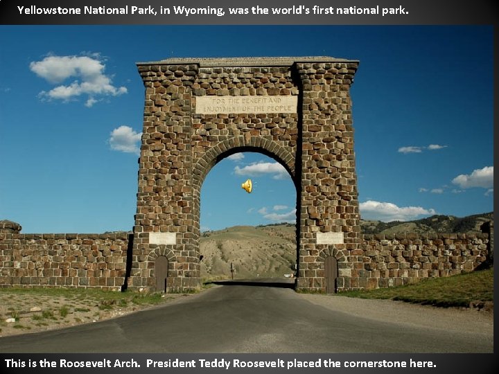 Yellowstone National Park, in Wyoming, was the world's first national park. This is the