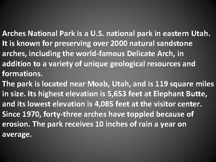 Arches National Park is a U. S. national park in eastern Utah. It is