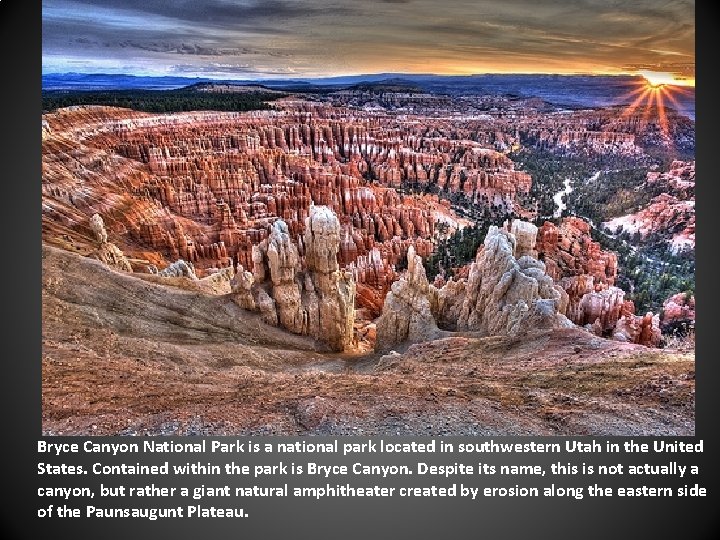 Bryce Canyon National Park is a national park located in southwestern Utah in the