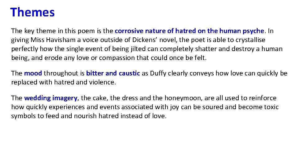 Themes The key theme in this poem is the corrosive nature of hatred on