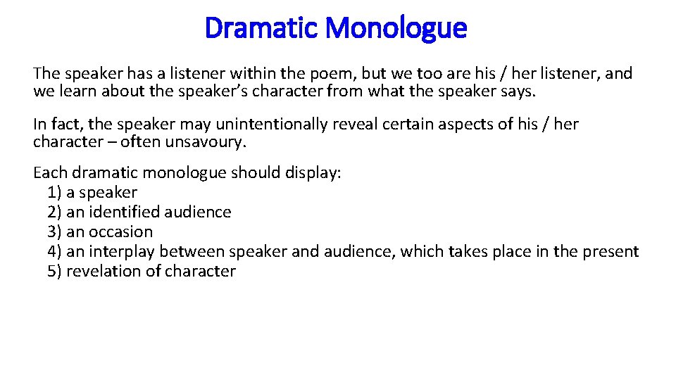 Dramatic Monologue The speaker has a listener within the poem, but we too are