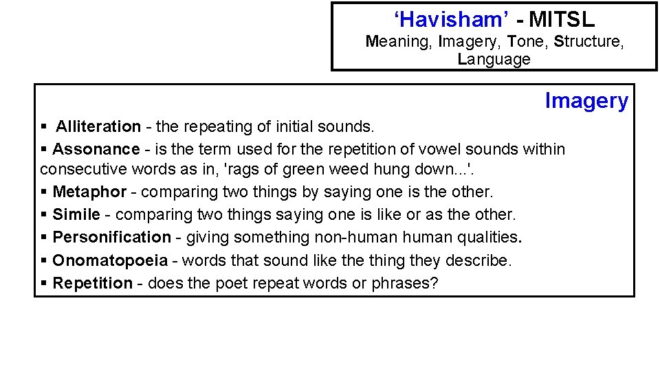 ‘Havisham’ - MITSL Meaning, Imagery, Tone, Structure, Language Imagery § Alliteration - the repeating