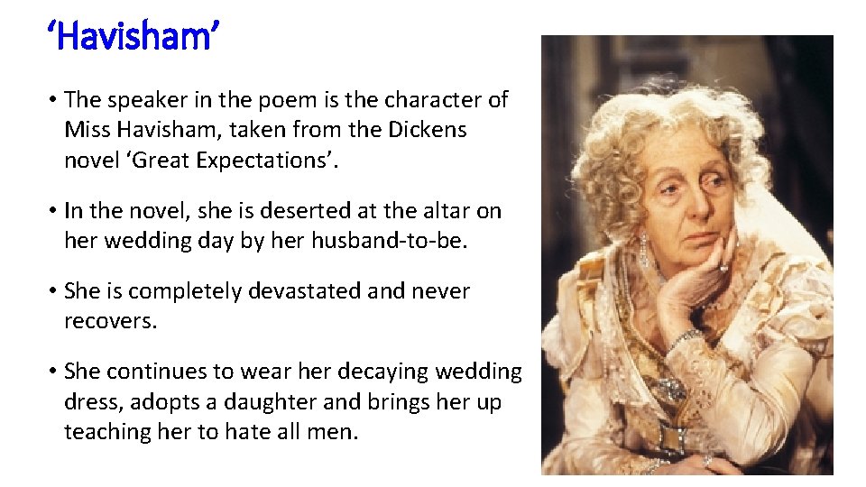 ‘Havisham’ • The speaker in the poem is the character of Miss Havisham, taken