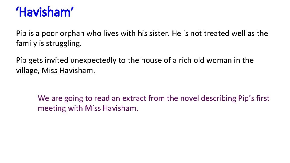 ‘Havisham’ Pip is a poor orphan who lives with his sister. He is not