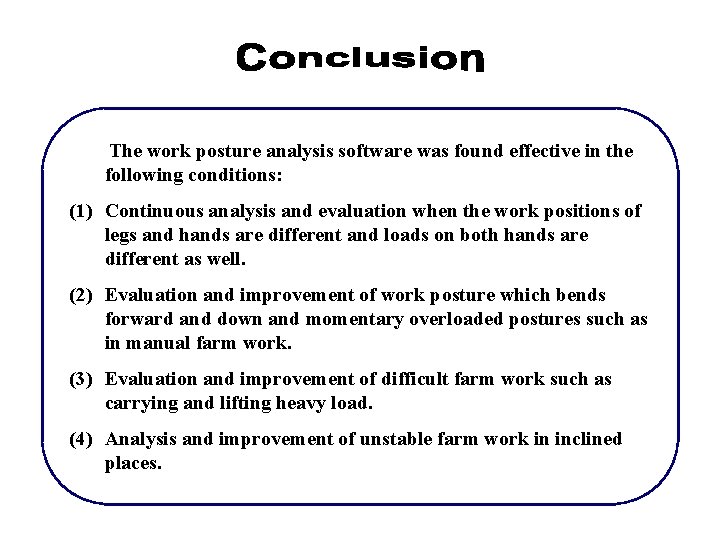 The work posture analysis software was found effective in the following conditions: (1) Continuous