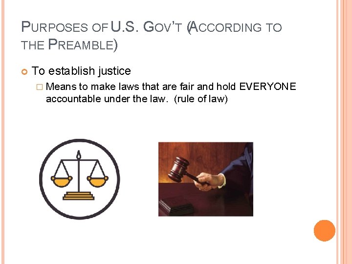 PURPOSES OF U. S. GOV’T (ACCORDING TO THE PREAMBLE) To establish justice � Means