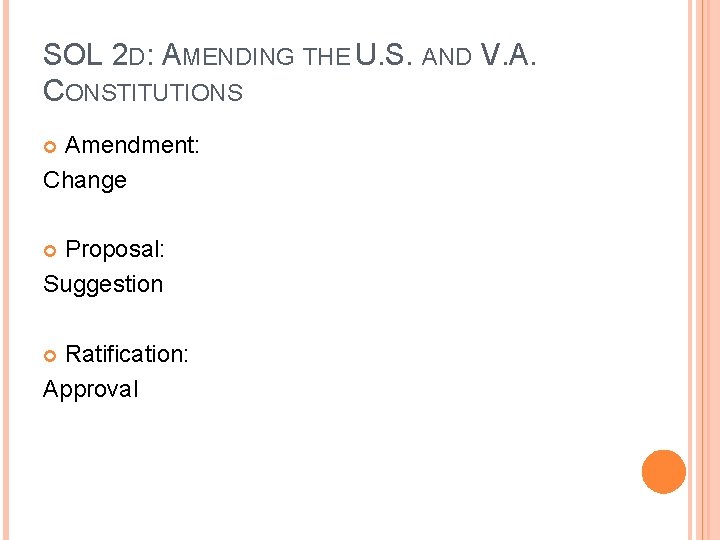 SOL 2 D: AMENDING THE U. S. AND V. A. CONSTITUTIONS Amendment: Change Proposal: