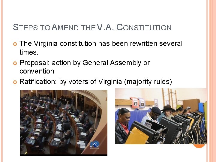 STEPS TO AMEND THE V. A. CONSTITUTION The Virginia constitution has been rewritten several