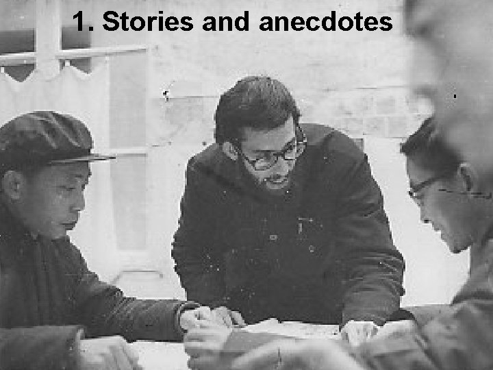 1. Stories and anecdotes 1. Stories and anecdotes
