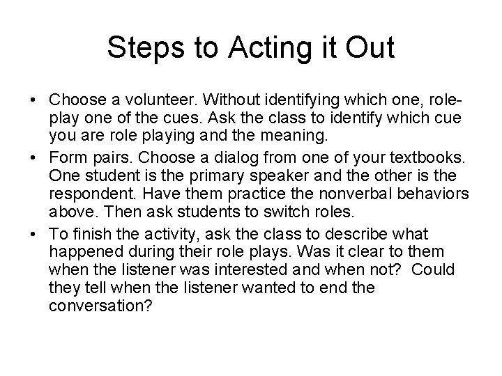 Steps to Acting it Out • Choose a volunteer. Without identifying which one, roleplay Steps to Acting it Out • Choose a volunteer. Without identifying which one, roleplay
