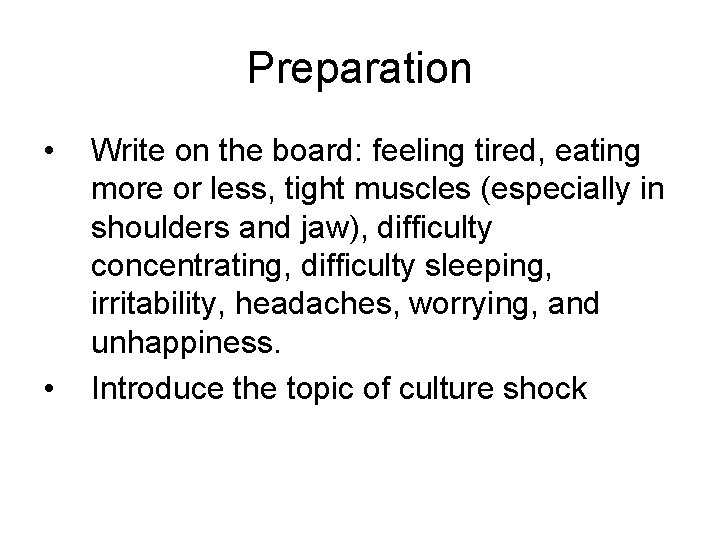 Preparation • • Write on the board: feeling tired, eating more or less, tight Preparation • • Write on the board: feeling tired, eating more or less, tight