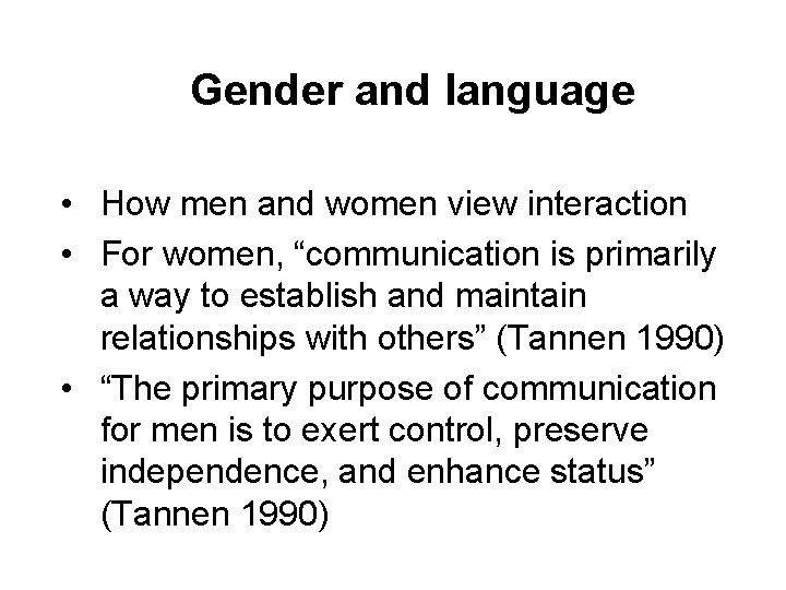 Gender and language • How men and women view interaction • For women, “communication Gender and language • How men and women view interaction • For women, “communication