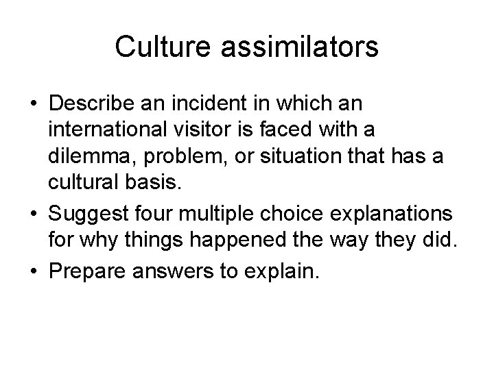 Culture assimilators • Describe an incident in which an international visitor is faced with Culture assimilators • Describe an incident in which an international visitor is faced with