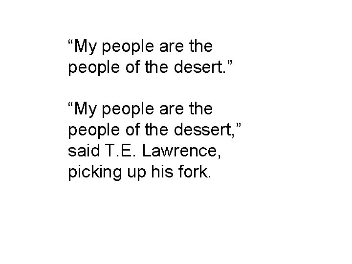 “My people are the people of the desert. ” “My people are the people “My people are the people of the desert. ” “My people are the people