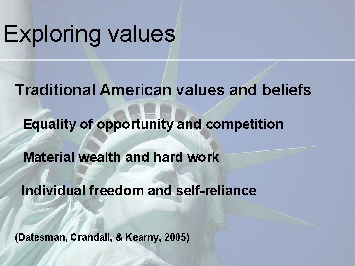 Exploring values Traditional American values and beliefs Equality of opportunity and competition Material wealth Exploring values Traditional American values and beliefs Equality of opportunity and competition Material wealth