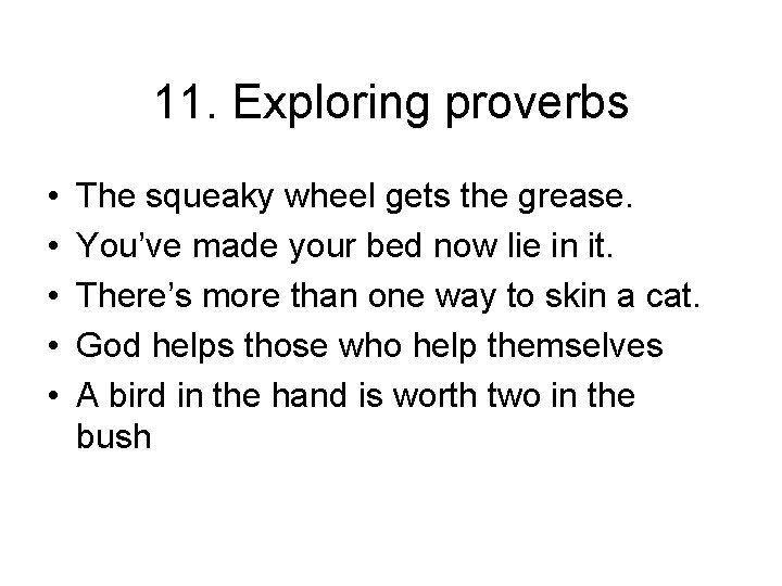 11. Exploring proverbs • • • The squeaky wheel gets the grease. You’ve made 11. Exploring proverbs • • • The squeaky wheel gets the grease. You’ve made