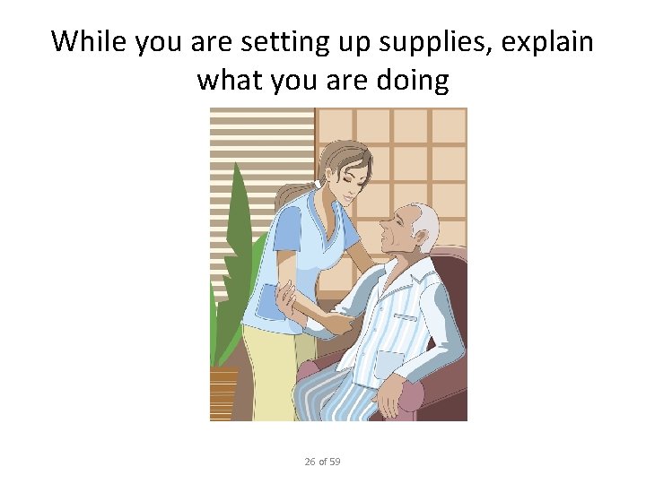 While you are setting up supplies, explain what you are doing 26 of 59