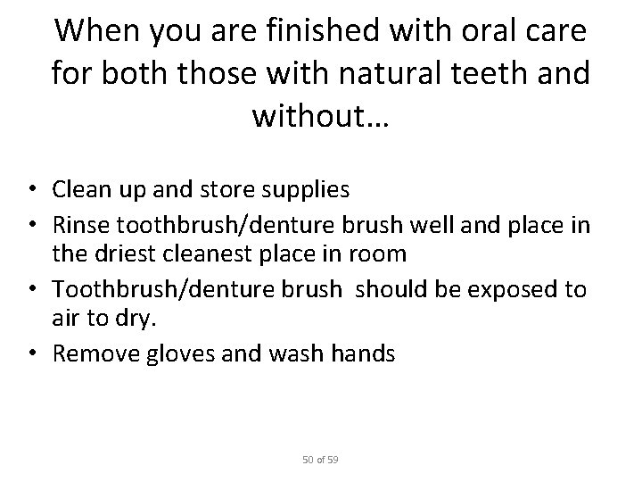 When you are finished with oral care for both those with natural teeth and