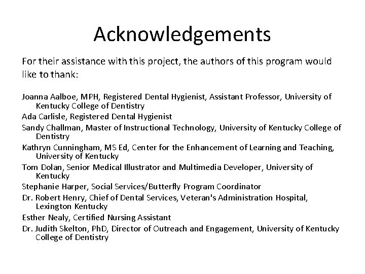 Acknowledgements For their assistance with this project, the authors of this program would like