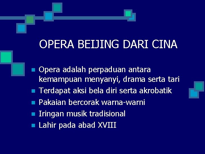 OPERA BEIJING DARI CINA n n n Opera adalah perpaduan antara kemampuan menyanyi, drama