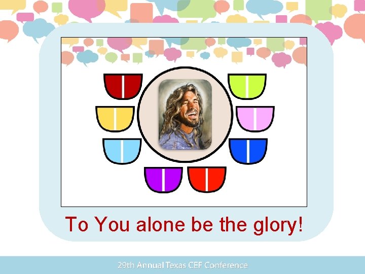 To You alone be the glory! 