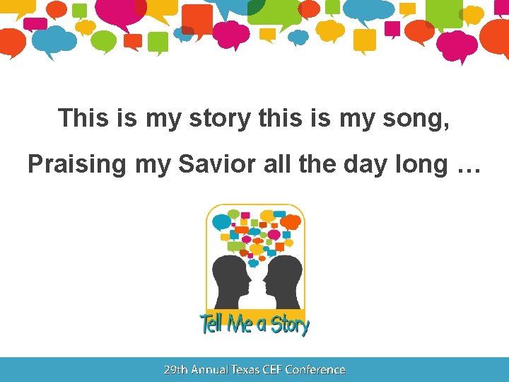 This is my story this is my song, Praising my Savior all the day