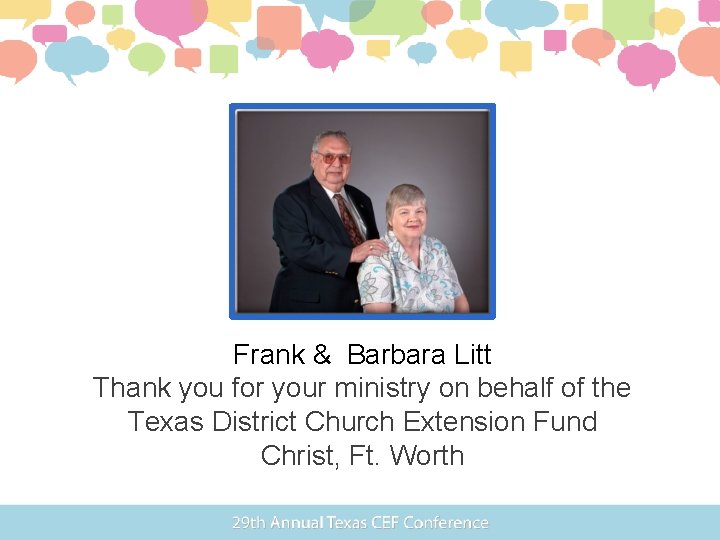 Frank & Barbara Litt Thank you for your ministry on behalf of the Texas