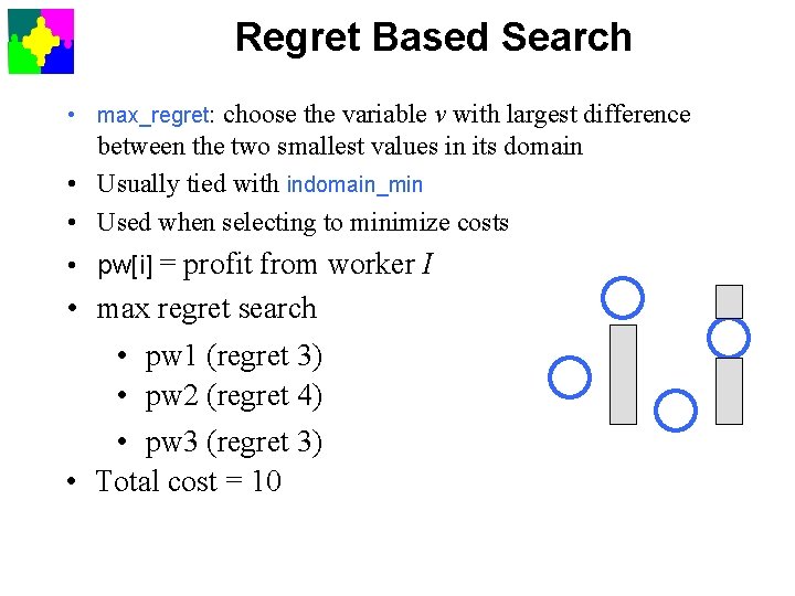 Regret Based Search • max_regret: choose the variable v with largest difference between the