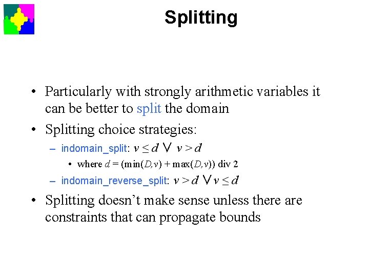 Splitting • Particularly with strongly arithmetic variables it can be better to split the