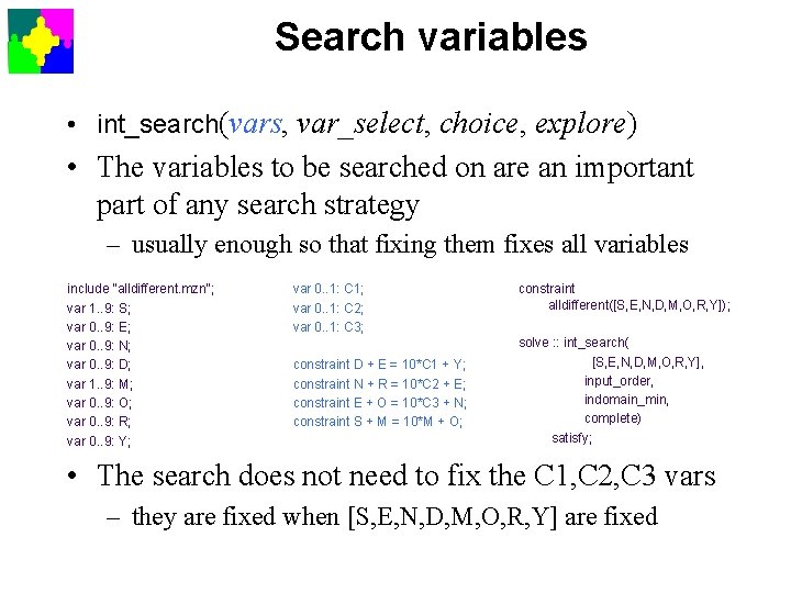 Search variables • int_search(vars, var_select, choice, explore) • The variables to be searched on