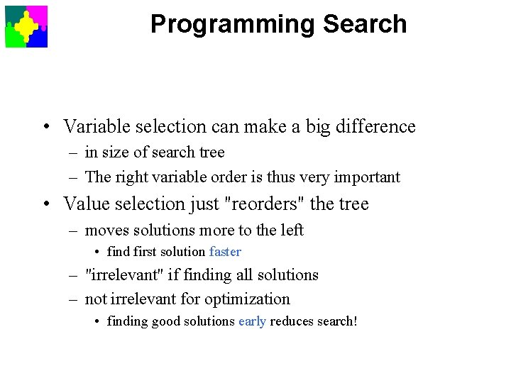 Programming Search • Variable selection can make a big difference – in size of