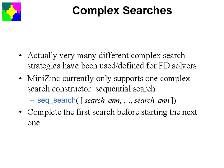 Complex Searches • Actually very many different complex search strategies have been used/defined for