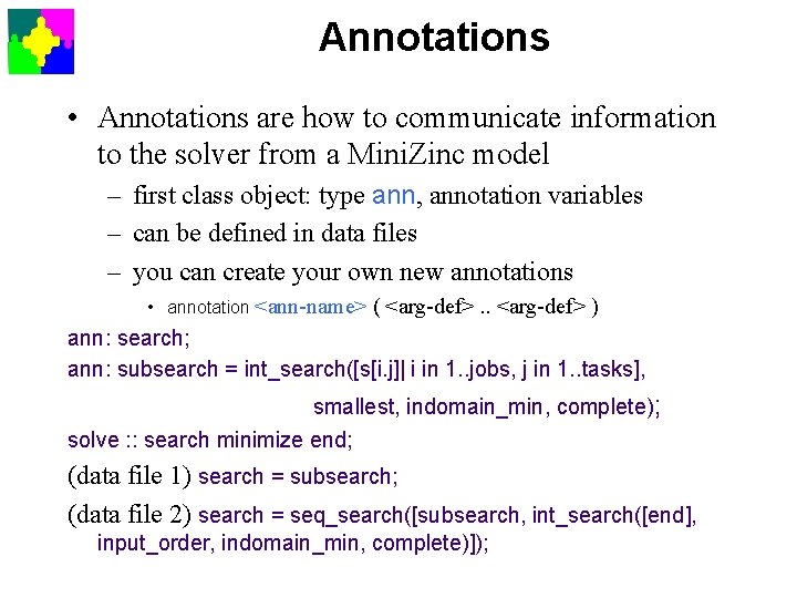 Annotations • Annotations are how to communicate information to the solver from a Mini.