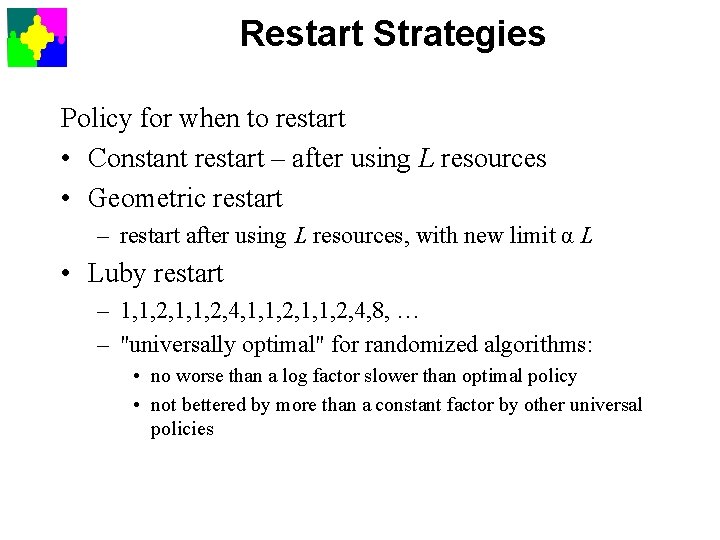 Restart Strategies Policy for when to restart • Constant restart – after using L