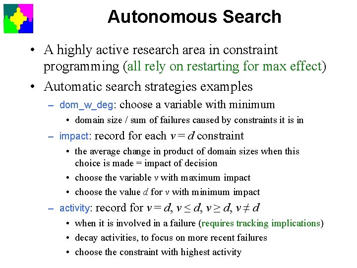 Autonomous Search • A highly active research area in constraint programming (all rely on