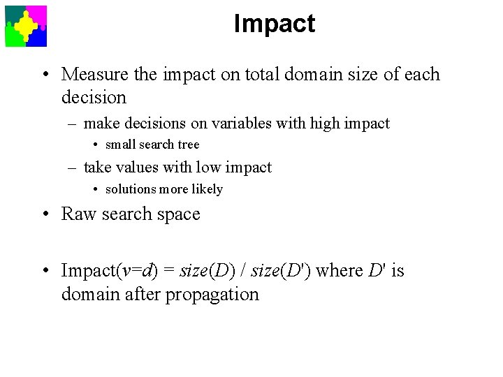 Impact • Measure the impact on total domain size of each decision – make